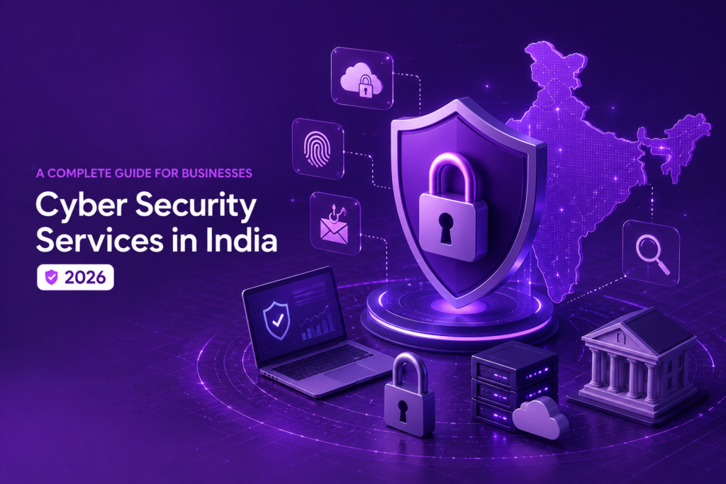 Cyber Security Services in India: A Complete Guide for Businesses in 2026